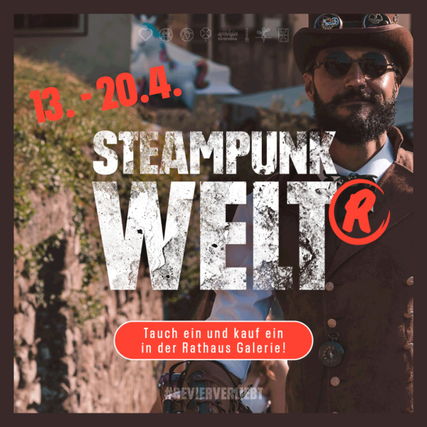 Steampunk Welt in der Rathaus Galerie Essen ab dem 13.04.2024 bis zum 20.04.2024